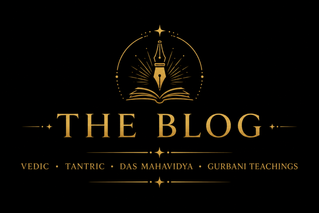 The Blog — Vedic · Tantric · Das Mahavidya · Gurbani Teachings​