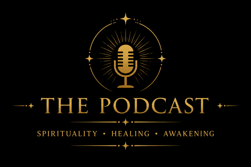 The Podcast — Spirituality · Healing · Awakening​